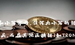 是的，USDT（Tether）钱包地址是区分大小写的。这